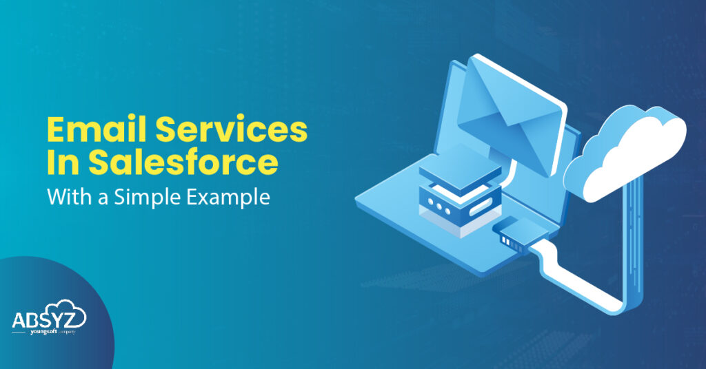 Email Services in Salesforce with a simple example
