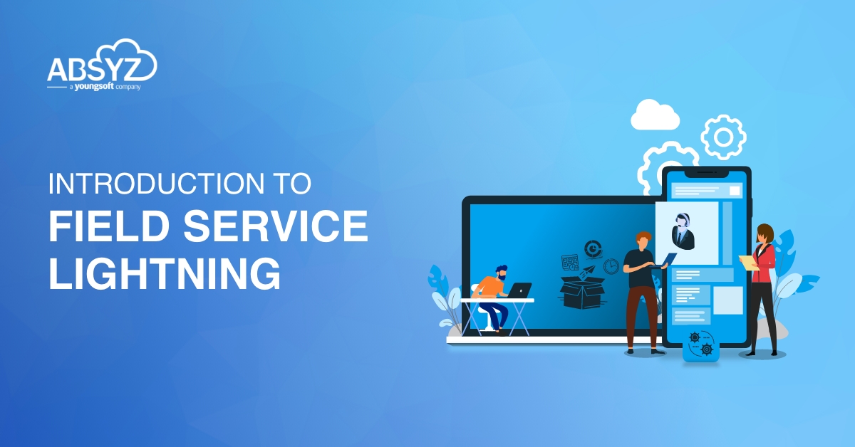 Salesforce Field Service (SFS) Introduction to Field Service Lightning