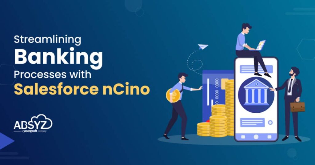 Streamlining Banking Processes with Salesforce nCino