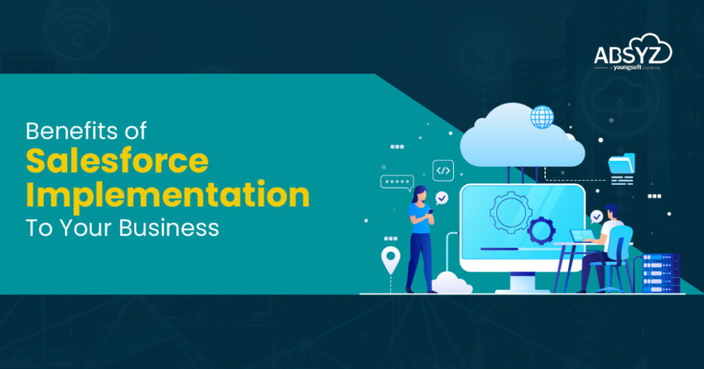 Benefits of Salesforce Implementation To Your Business