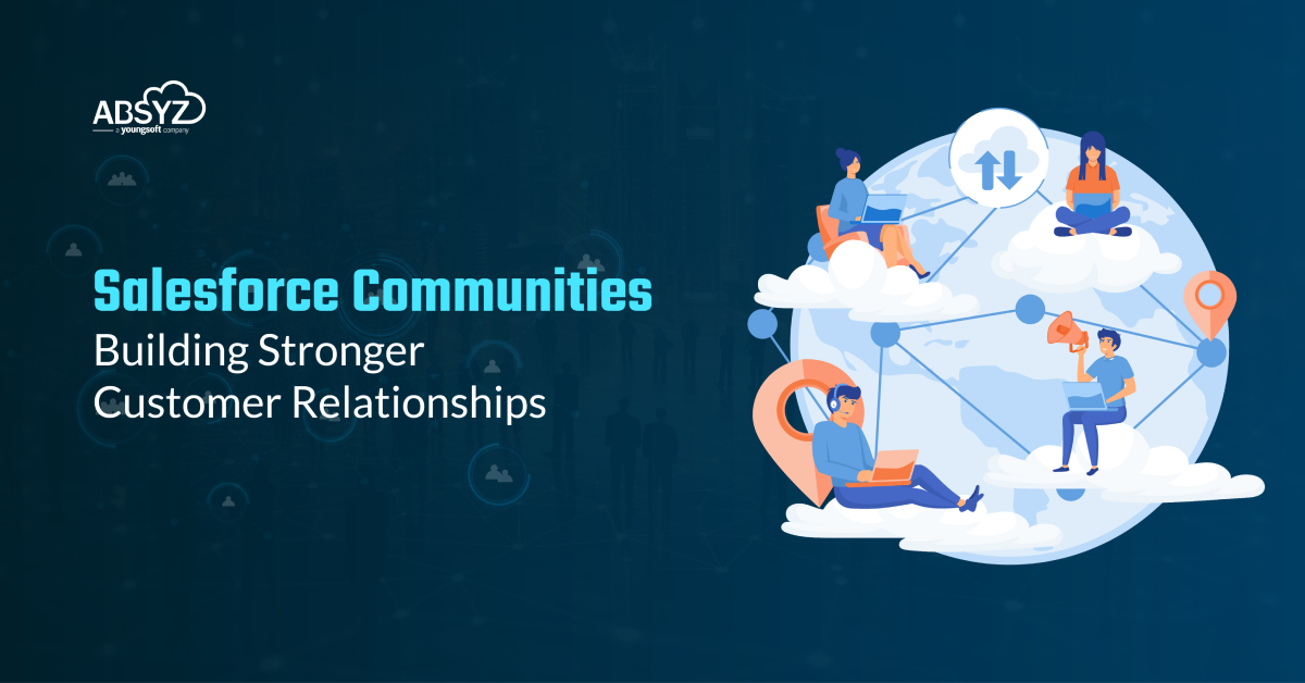 Salesforce Communities: Building Stronger Customer Relationships