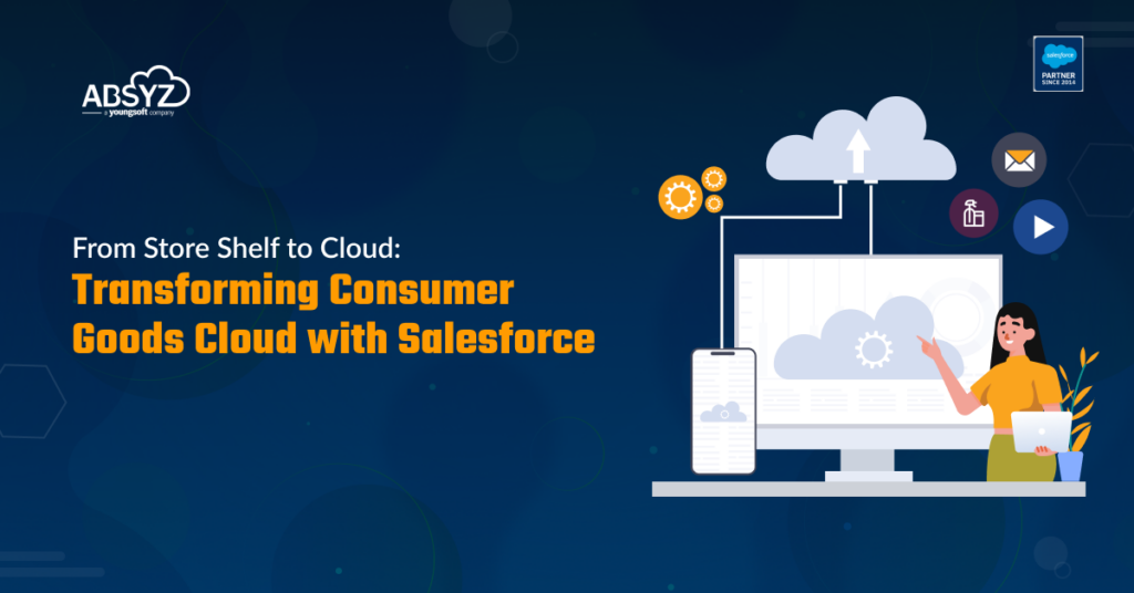 transforming consumer goods cloud with salesforce from shelf to cloud
