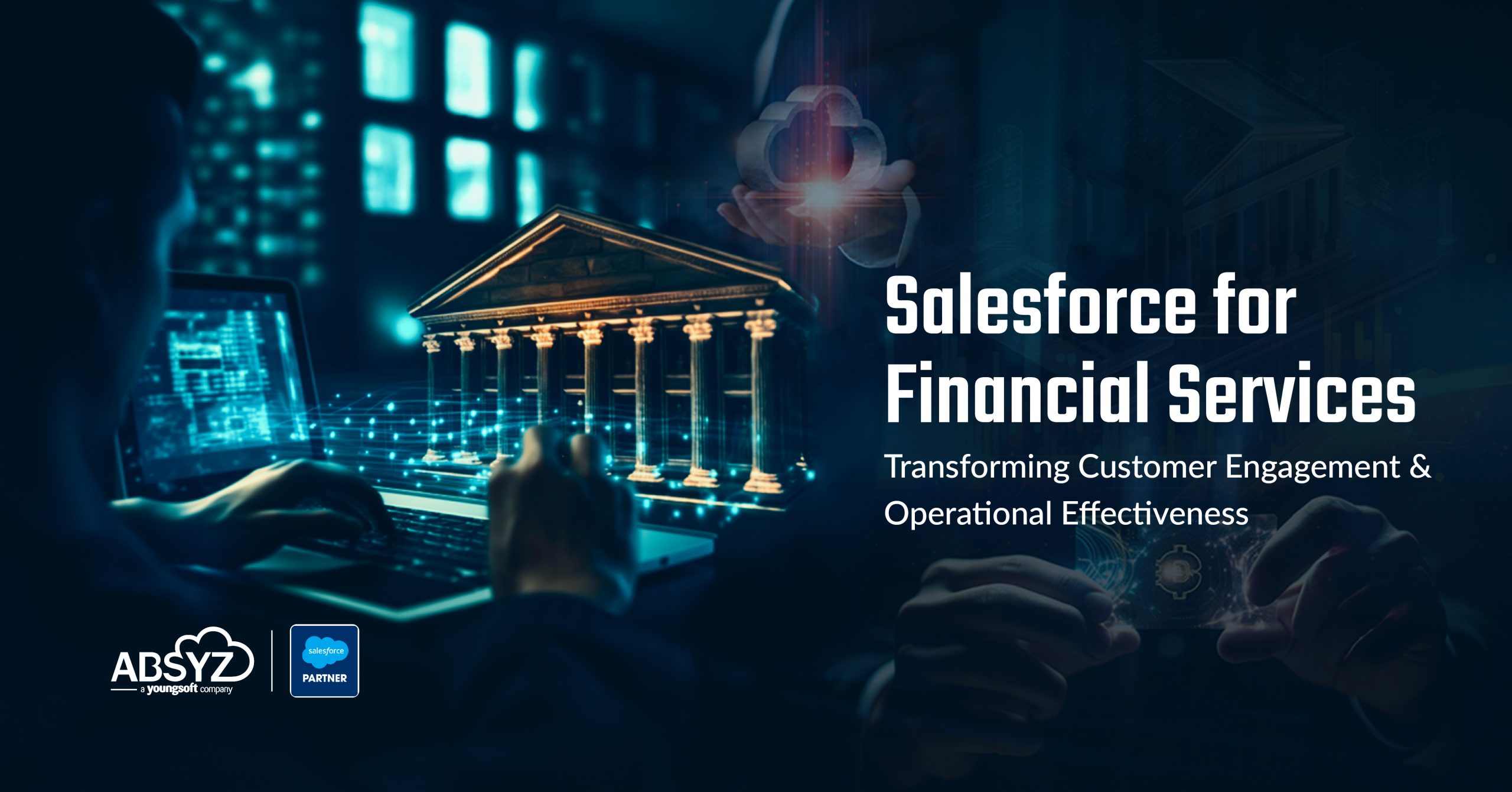 salesforce for financial services transforming customer engagement operational effectiveness