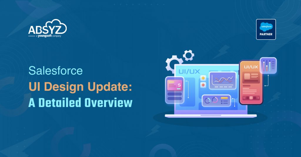 salesforce ui design update a detailed overview