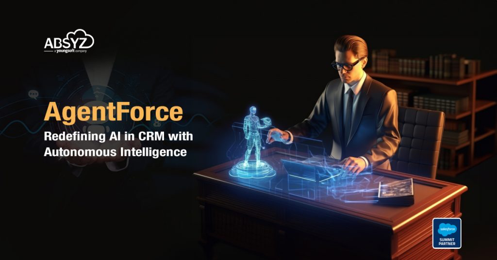 AgentForce- Redefining AI in CRM with Autonomous Intelligence