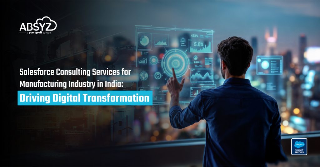 Salesforce Consulting Services for Manufacturing Industry in India- Driving Digital Transformation