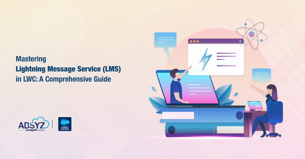 Mastering Lightning Message Service (LMS) in LWC- A Comprehensive Guide